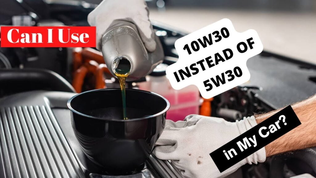 Can I Use 10W30 Instead of 5W30 Oil in My Car